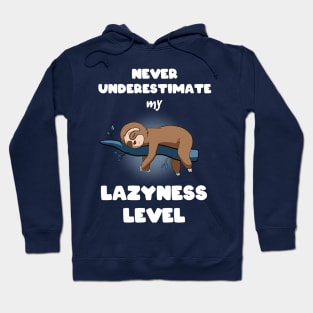 Never understimate my lazyness level Hoodie